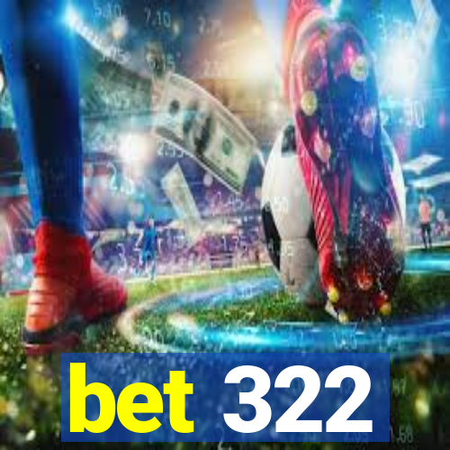 bet 322